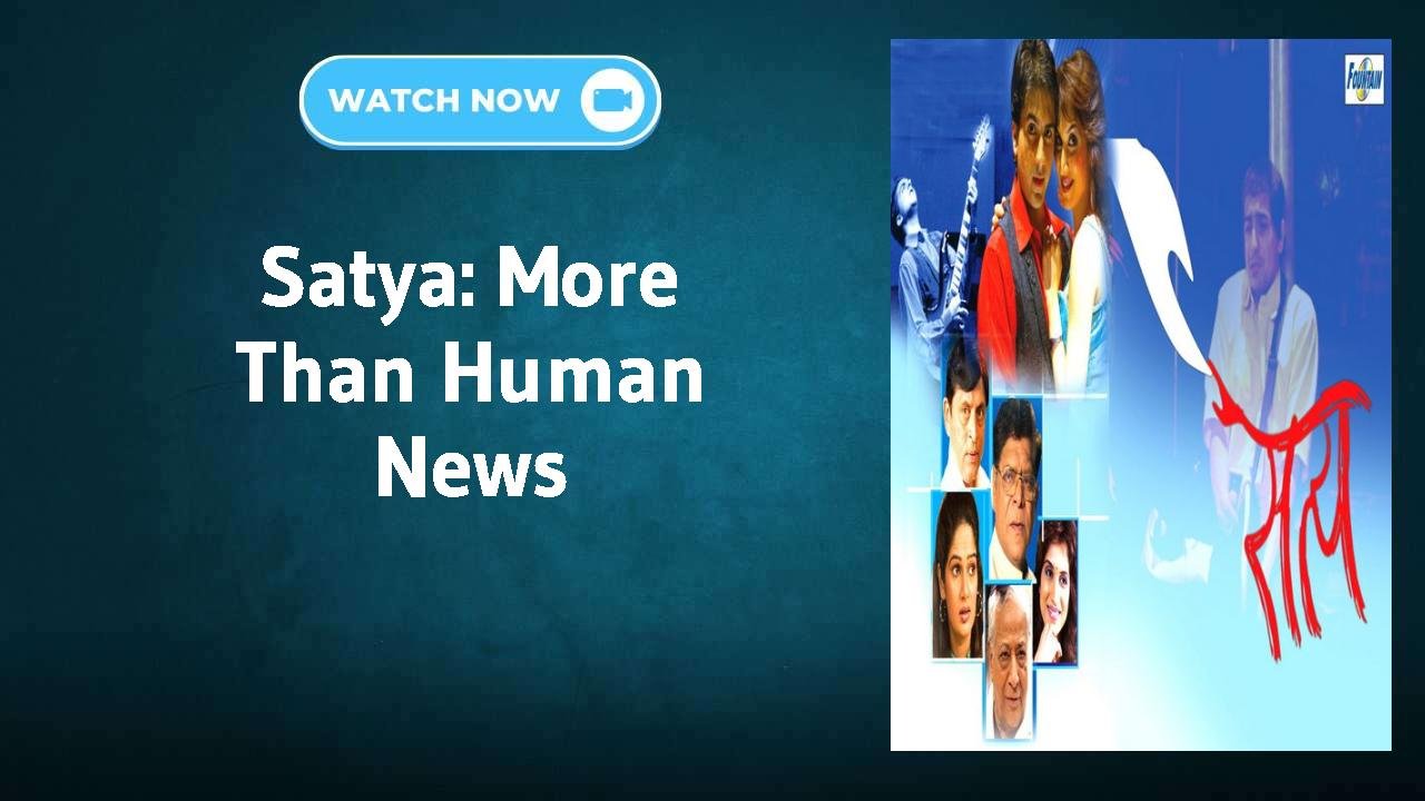 Satya: More Than Human